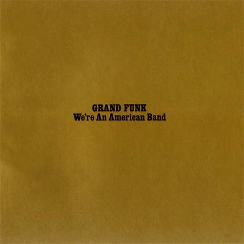 Grand Funk Railroad - 1973 Were an American Band
